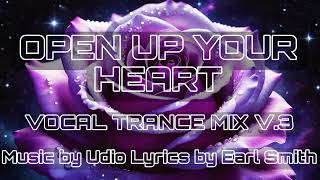 Open Up Your Heart Vocal Trance Mix v3 [upl. by Godart541]