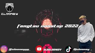 FENGTAU NONSTOP 2022 CLOONEY [upl. by Ecenaj667]