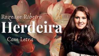 Rozeane Ribeiro  Herdeira  COM LETRA VideoLETRA Gospel Musics [upl. by Kcirtapnhoj]