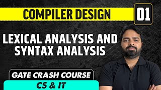 Compiler design 01  Lexical Analysis and Syntax Analysis  GATE Crash Course CS amp IT [upl. by Verdie]