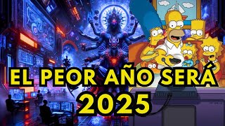 LO PEOR SUCEDERÁ EN 2025 según las PROFECÍAS ANTIGUAS y las 5 PREDICCIONES de LOS SIMPSON para 2025 [upl. by Corabelle241]