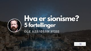 Hva er sionisme Fem fortellinger  Ole Asbjørn Ness [upl. by Vikky]