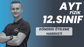 DÖNEREK ÖTELEME HAREKETİ KONU ANLATIMI VE SORU ÇÖZÜMÜ AYT FİZİK  12SINIF FİZİK FİZİKLE BARIŞ 2024 [upl. by Barbabra756]