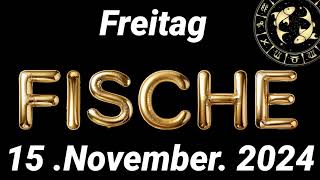 Horoskop Fische und Tarot Freitag 15 November 2024 [upl. by Diego]