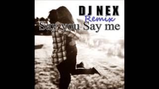 Lionel Richie Say you Say me DJ NEX REMIX [upl. by Idonna611]