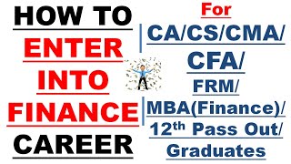 How to Enter in Finance FieldCareerWorldJobFor CA CS CMA CFA FRM MBA Graduates After 12th Board [upl. by Ybba777]