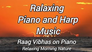 Relaxing Piano and Harp Music  Raag Vibhas on Piano  Relaxing Morning musicworldofindia [upl. by Wenger378]