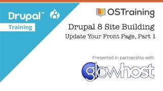 Drupal 8 Site Building Lesson 40 Update Your Front Page [upl. by Hufnagel697]