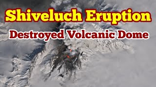 Shiveluch Eruption Shattered Volcanic Dome Kamchatka Russia IndoPacific Ring Of Fire [upl. by Sophy]