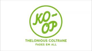 Thelonious Coltrane  Fades Em All KOOP [upl. by Dorelia16]