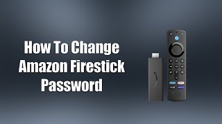 How To Change Amazon Firestick Password [upl. by Gareth]