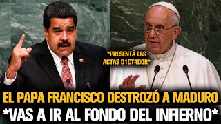 EL PAPA FRANCISCO DESTROZÓ A MADURO POR LA DICTADURA EN VENEZUELA [upl. by Needan336]