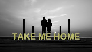 Take Me Home [upl. by Nere]