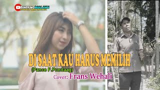 DI SAAT KAU HARUS MEMILIHPance FPondaagCover By FRANS WEHALIBINTANG MALAKA Chanell BMC [upl. by Nitsu931]