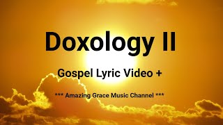 Doxology II  A new worshipful version of perhaps the greatest worship song in the world [upl. by Iand]