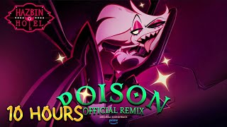 Poison Official Remix  Hazbin Hotel 10 HOURS [upl. by Brieta]