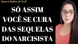 Como curar as SEQUELAS deixadas pelo NARCISISTAS [upl. by Champ]