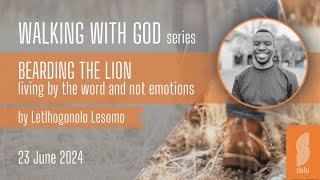 240623  Walking with God Series  Part 5 Bearding the Lion  Letlhogonolo Blessing Lesomo [upl. by Odlabso78]