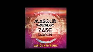 Masoud Sadeghloo  Zade Baroon Vahid Shad Remix [upl. by Ayiotal187]