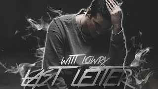 Witt Lowry  Last Letter VERY EMOTIONAL [upl. by Sabelle]