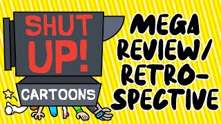 The Shut Up Cartoons Mega ReviewRetrospective [upl. by Pinchas]