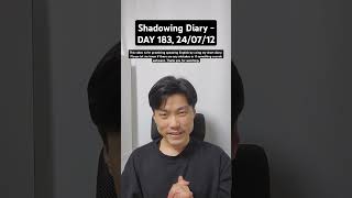 Shadowing Diary  DAY 183 240712 shadowing suits diary vlog english study [upl. by Rame]