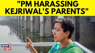 Atishi Condemns PM For Harassing Delhi CM Kejriwals Elderly Parents  Maliwal Assault Case N18V [upl. by Nohcim655]