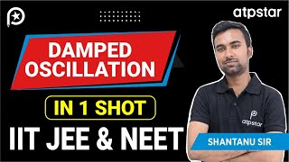 Damped Oscillation  SHM  Class 12  IIT JEE amp NEET  Physics by Shantanu sir  ATP STAR Kota [upl. by Lahcsap]