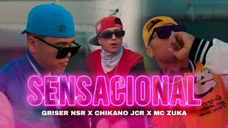 Griser Nsr X Chikano Jcr X Mc Zuka  Sensacional 🥵 Video Oficial [upl. by Lau]