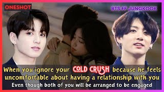 Jungkook FF When You Ignore Your Cold Crush He Feels Uncomfortable In Relationship BTS Oneshot [upl. by Holt]