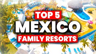 Top 5 BEST Mexico All Inclusive Resorts For FAMILIES 2024 [upl. by Aryamoy]