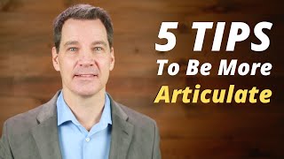 How to Be More Articulate 5 Tips [upl. by Aniger]