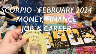 SCORPIO FEBRUARY 2024 MONEY JOB CAREER amp FINANCE♏️💰💼 [upl. by Rehpitsirhc]