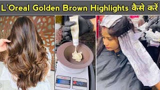 Loreal Golden Brown Highlights कैसें करे  full practical in Hindi  Majilift Loreal 123 [upl. by Yelah]