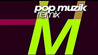 M  Pop Muzik Remix Hq [upl. by Nazler]