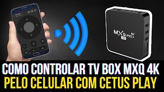 Como controlar TV BOX MXQ PRO 4K pelo celular com o CetusPlay  2024 [upl. by Miharba727]