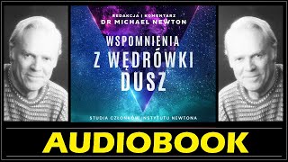 WSPOMNIENIA Z WĘDRÓWKI DUSZ Audiobook MP3  Michael Newton Studia członków Instytutu Newtona 🎧 [upl. by Amiaj561]