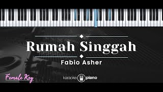 Rumah Singgah – Fabio Asher KARAOKE PIANO  FEMALE KEY [upl. by Maggs]