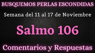 BUSQUEMOS PERLAS ESCONDIDAS ✅ SEMANA DEL 11 AL 17 DE NOVIEMBRE ♡ SALMO 106 [upl. by Verge]