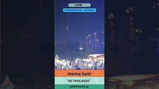 Marina Satti  quotAh THALASSAquot  Live  Technopolis Athens 26062024 [upl. by Goldshlag]