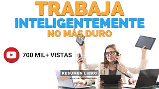 Trabaja Inteligentemente No Más Duro  Un Resumen de Libros para Emprendedores Podcast [upl. by Natalie]