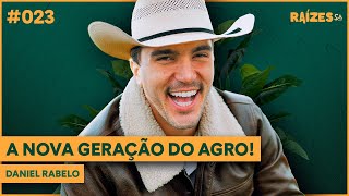 DANIEL RABELO  A NOVA GERAÇÃO DO AGRO  RAÍZES SA RZ22 [upl. by Florella283]