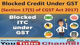 Blocked Credit Under GST  Section 175 of CGST Act 2017 [upl. by Anitnuahs112]