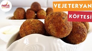 Vejeteryan Köfte Tarifi  Köfte Tarifleri  Nefis Yemek Tarifleri [upl. by Egnalos]