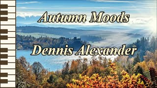 Autumn Moods  Dennis Alexander [upl. by Atem]