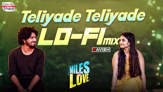 Teliyade Teliyade LoFi Mix  Miles of Love  Sid Sriram  DJ Ravish  RR Dhruvan  Nandhan [upl. by Noemis]