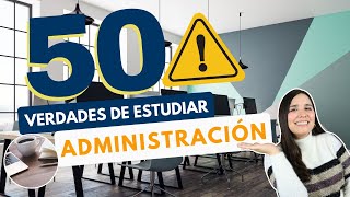 ESTUDIAR ADMINISTRACIÓN 50 VERDADES SOBRE ESTUDIAR ADMINISTRACIÓN DE EMPRESAS 👩🏻‍💻⚠️ [upl. by Jaquenetta]