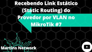 Recebendo Link Estático Static Routing do Provedor por VLAN no MikroTik 7 [upl. by Asined888]