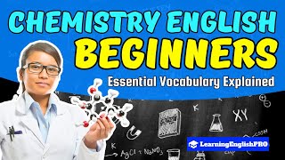 Beginners Guide to Chemistry Essential Vocabulary Explained  LearningEnglishPRO 🔬 [upl. by Itaws248]