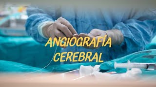 ANGIOGRAFIA O ARTERIOGRAFÍA CEREBRAL 🧠 ¿Qué es y cómo se hace una angiografía [upl. by Lein]